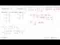 Diketahui matriks A = (-1 1 0 1 -1 1) dan matriks B = (2 1