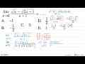 lim x -> 1 (akar(x)-akar(2x-1)/(x-1)=...A. -1 B. -1/2 C. 0