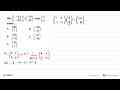 Jika (1 -6 1 -2)(x y)=(-10 18), maka (x y) adalah ....