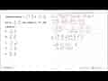 Diketahui matriks P = (-2 3 -1 1), Q = (-2 2 4 -5), dan R =