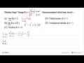 Diketahui fungsi f dengan f(x)={(x^2-1)/(x-1), x =/= 1 6,