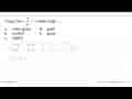 Fungsi f(x)=(5/x^2)+1 adalah fungsi ....a. bukan genap b.