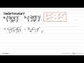 Sederhanakan ! a. ((6p^3 q^2)/(-7r^4))^2 b. ((-2a^3