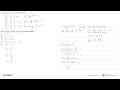 Diketahui sistem persamaan: 1/a+1/b+1/c=5 2/a-3/b-4/c=-11