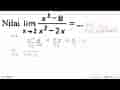 Nilai lim x->2 (x^3 - 8)/(x^2 - 2x)=...