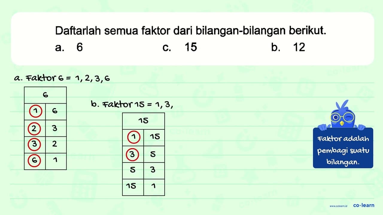 Daftarlah semua faktor dari bilangan-bilangan berikut. a. 6