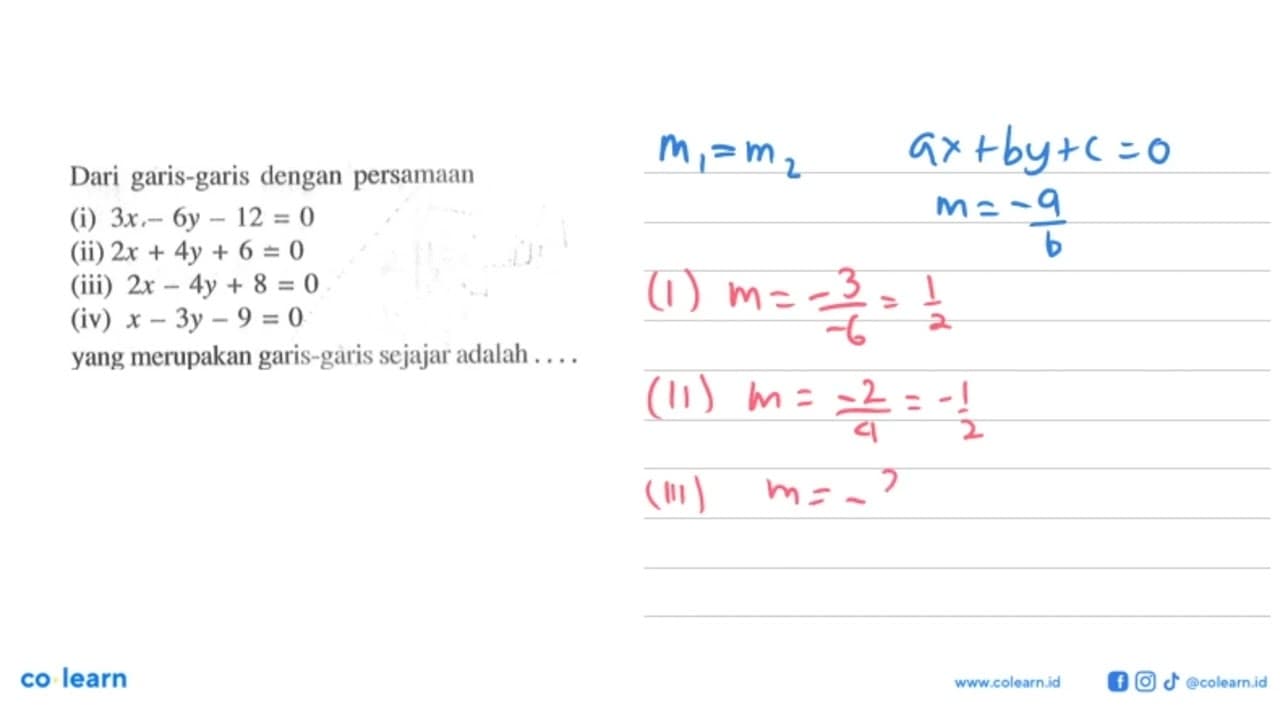 Dari garis-garis dengan persamaan(i) 3 x-6 y-12=0 (ii) 2