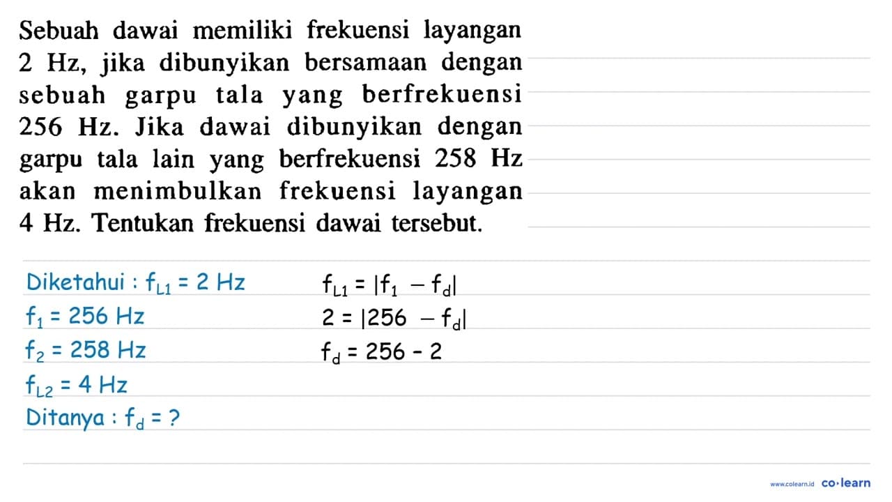 Sebuah dawai memiliki frekuensi layangan 2 Hz , jika