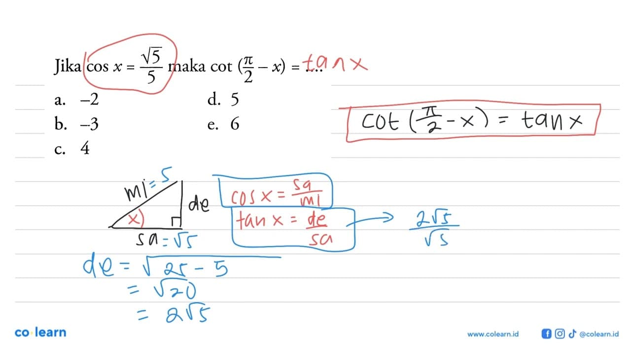 Jika cos x=akar(5)/5 maka cot (pi/2-x)=...