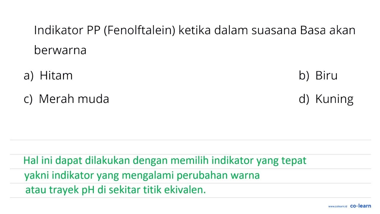 Indikator PP (Fenolftalein) ketika dalam suasana Basa akan