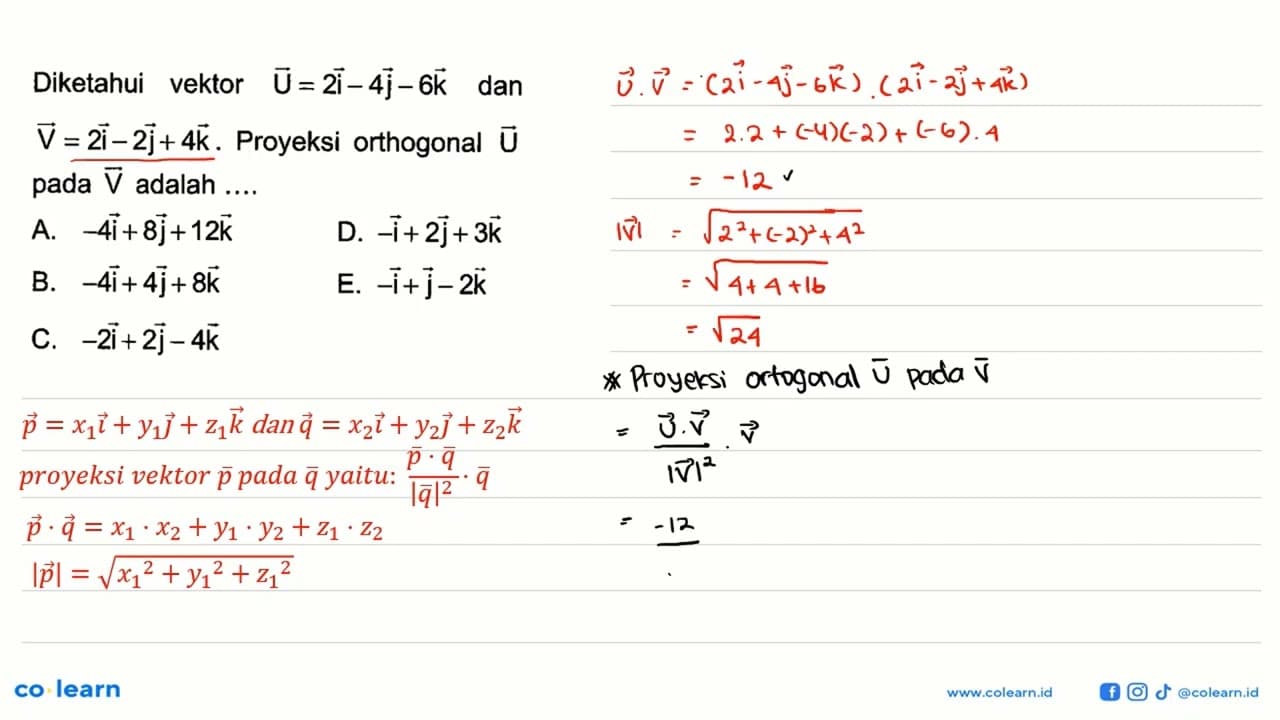 Diketahui vektor vektor U=2i-4j-6k dan vektor V=2i-2j+4k.