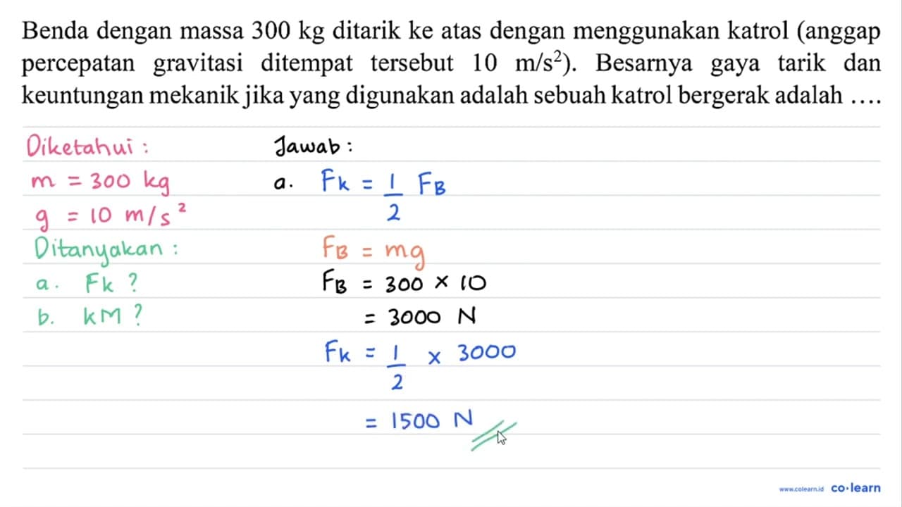 Benda dengan massa 300 kg ditarik ke atas dengan