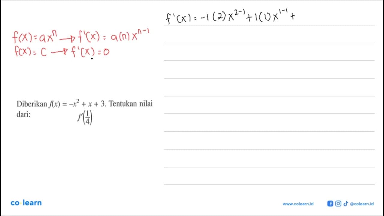 Diberikan f(x)=-x^2+x+3 . Tentukan nilai dari: f'(1/4)