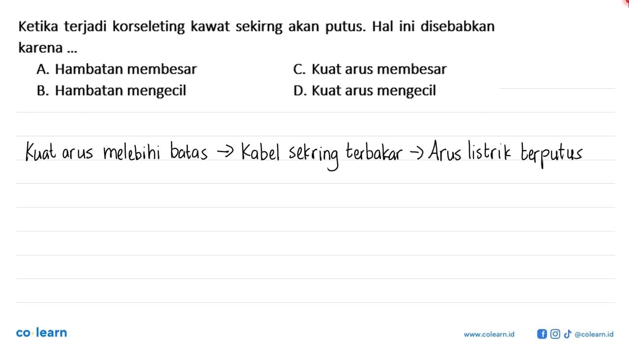 Ketika terjadi korseleting kawat sekirng akan putus. Hal