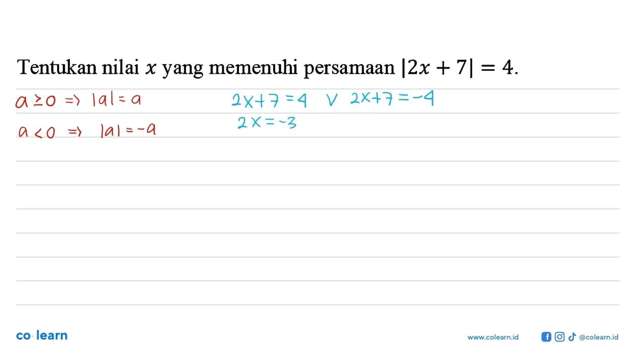 Tentukan nilai x yang memenuhi persamaan |2x + 7|=4.