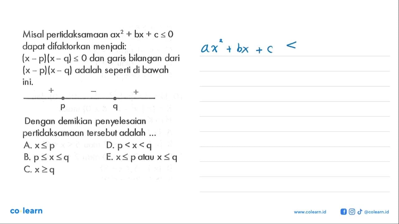 Misal pertidaksamaan ax^2+bx+c<=0 dapat difaktorkan