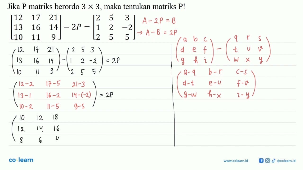 Jika P matriks berordo 3 x 3, maka tentukan matriks P! [12