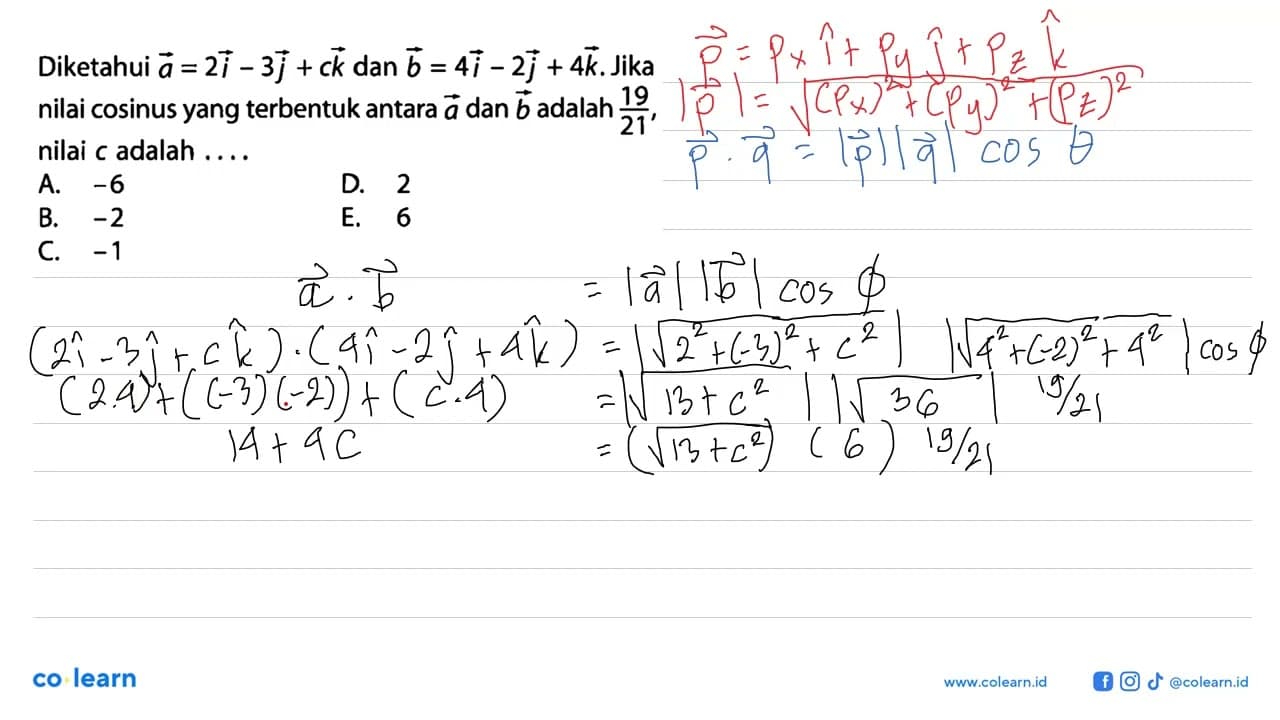 Diketahui vektor a=2i-3j+ck dan vektor b=4i-2j+4k. Jika