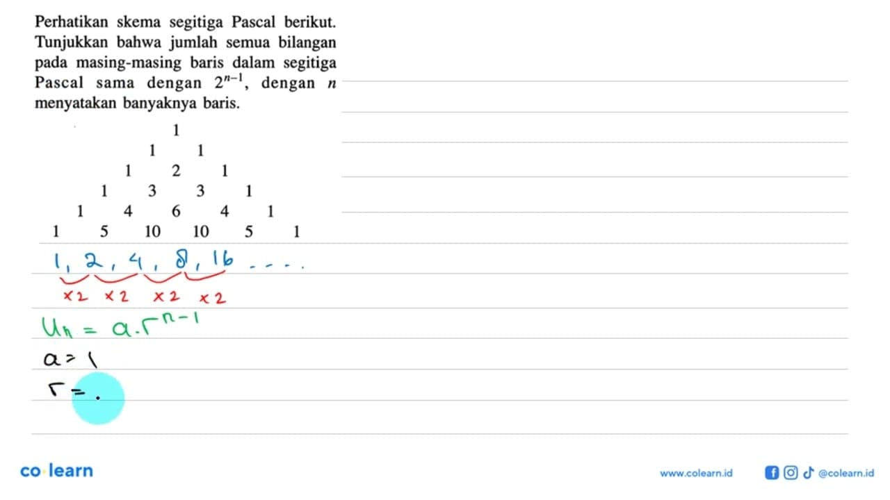 Perhatikan skema segitiga Pascal berikut. Tunjukkan bahwa