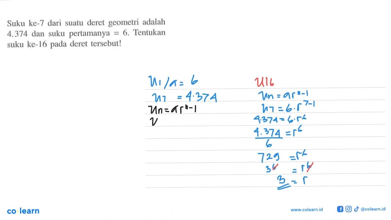 Suku ke-7 dari suatu deret geometri adalah 4.374 dan suku