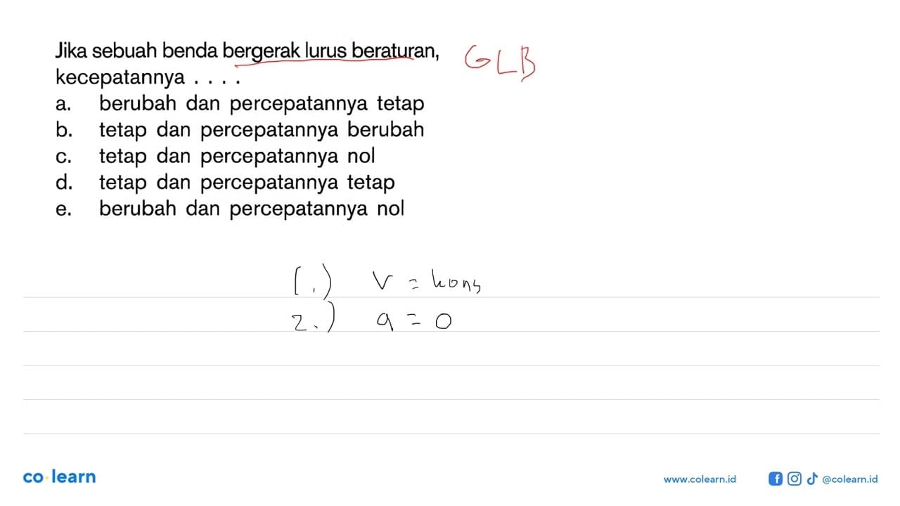 Jika sebuah benda bergerak lurus beraturan, kecepatannya