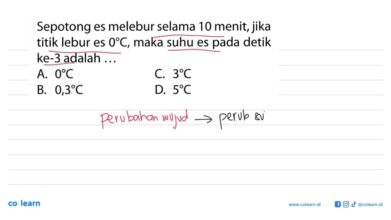 Sepotong es melebur selama 10 menit, jika titik lebur es 0