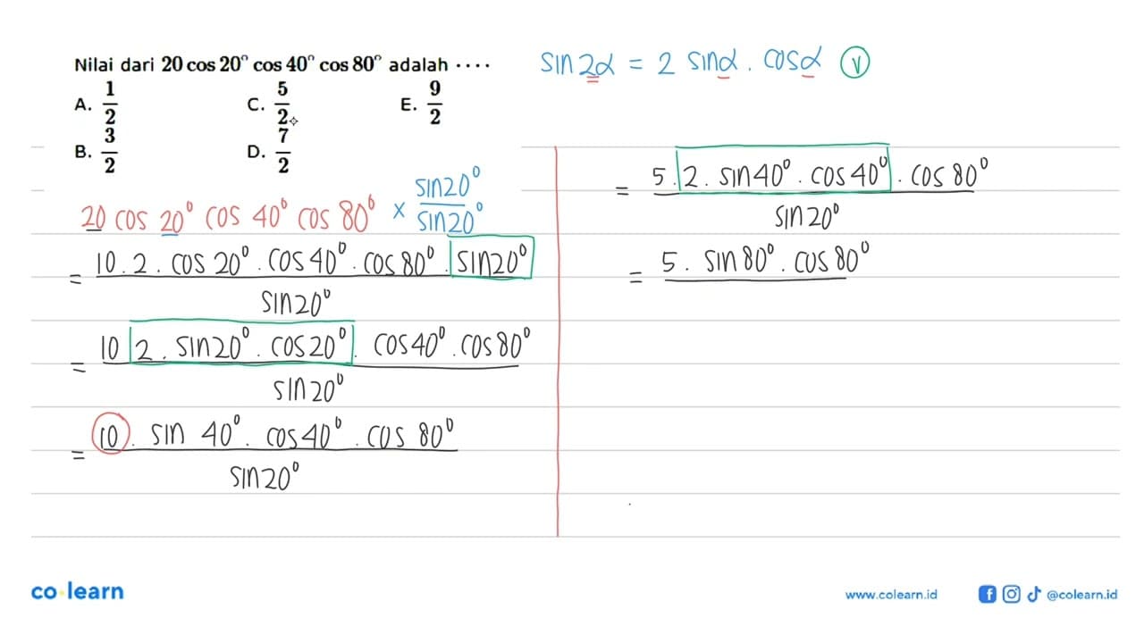 Nilai dari 20 cos 20 cos 40 cos 80 adalah ... .