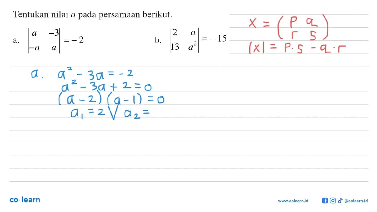 Tentukan nilai a pada persamaan berikut a. |a -3 -a a|=-2