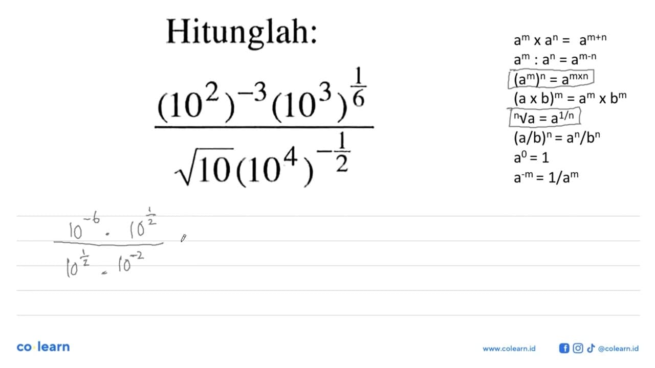 Hitunglah: ((10^2)^-3(10^3)^1/6)/(akar(10)(10^4)^-1/2)