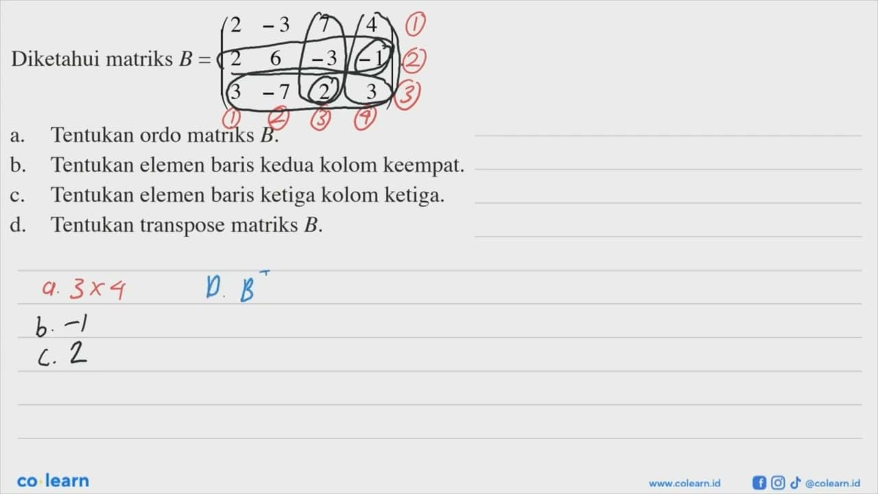 Diketahui matriks B=(2 -3 7 4 2 6 -3 -1 3 -7 2 3) a.