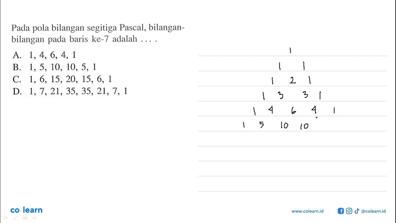 Pada pola bilangan segitiga Pascal, bilangan- bilangan pada