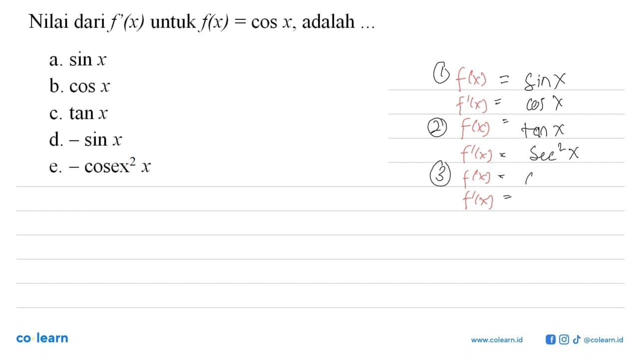 Nilai dari f'(x) untuk f(x)=cos x, adalah ....