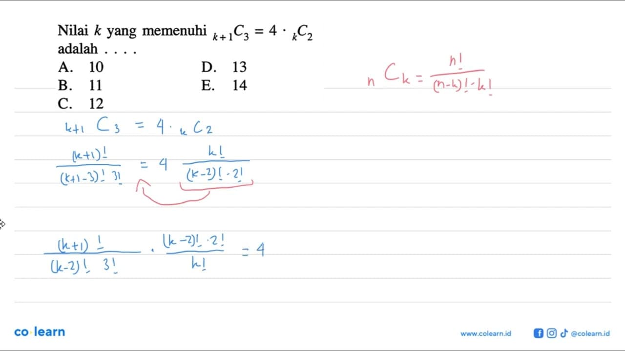 Nilai k yang memenuhi k+1 C3=4 . k C2 adalah ....A. 10D.