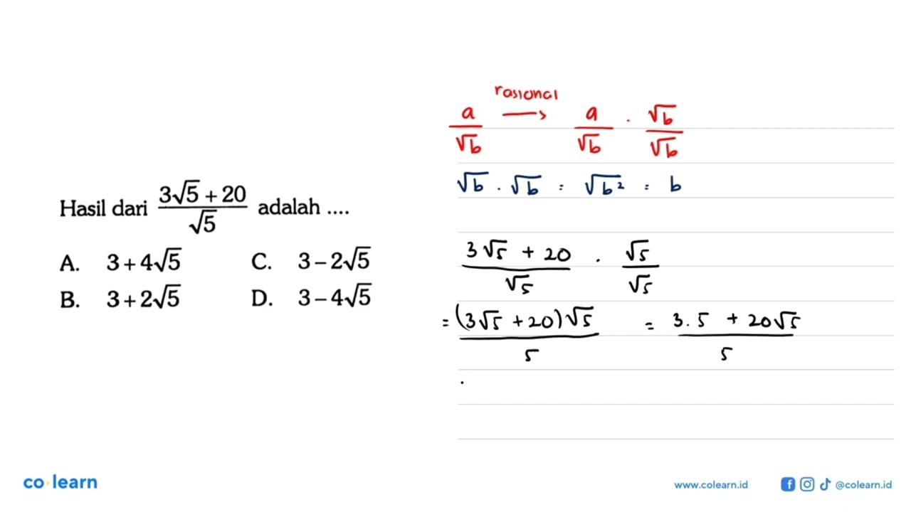 Hasil dari (3 akar(5) + 20)/(akar(5) adalah ...