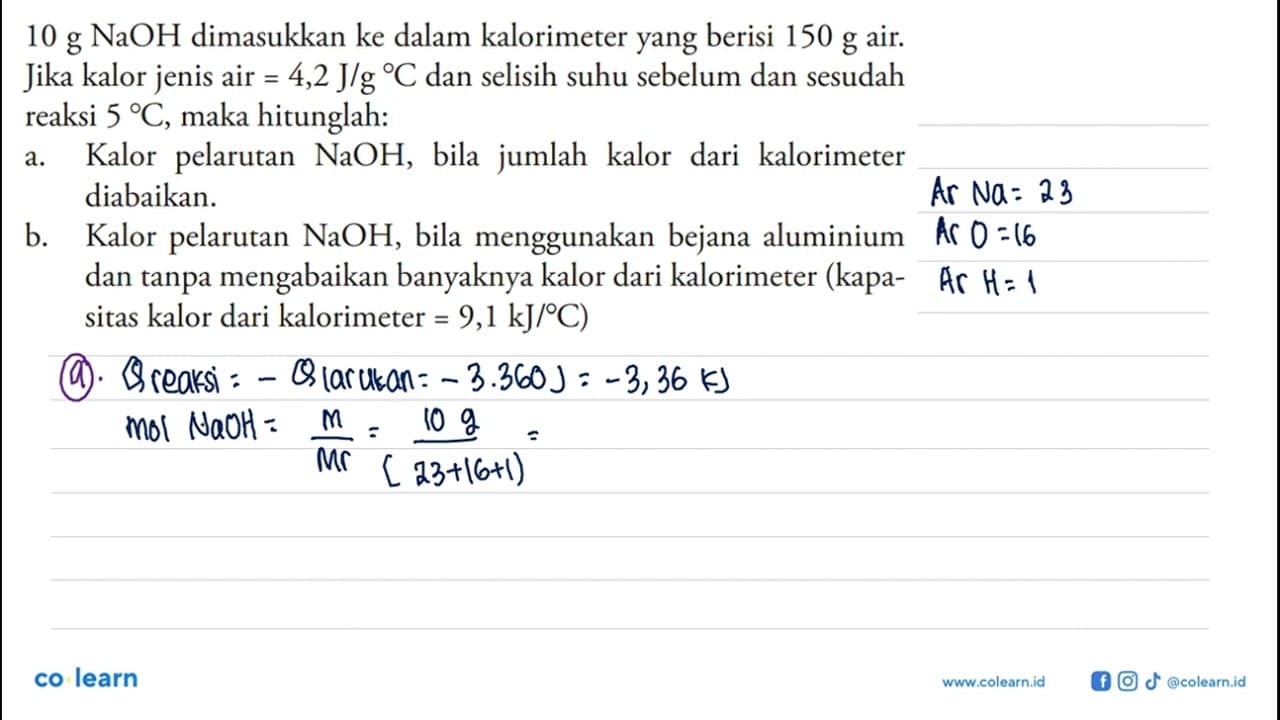 10 g NaOH dimasukkan ke dalam kalorimeter yang berisi 150 g