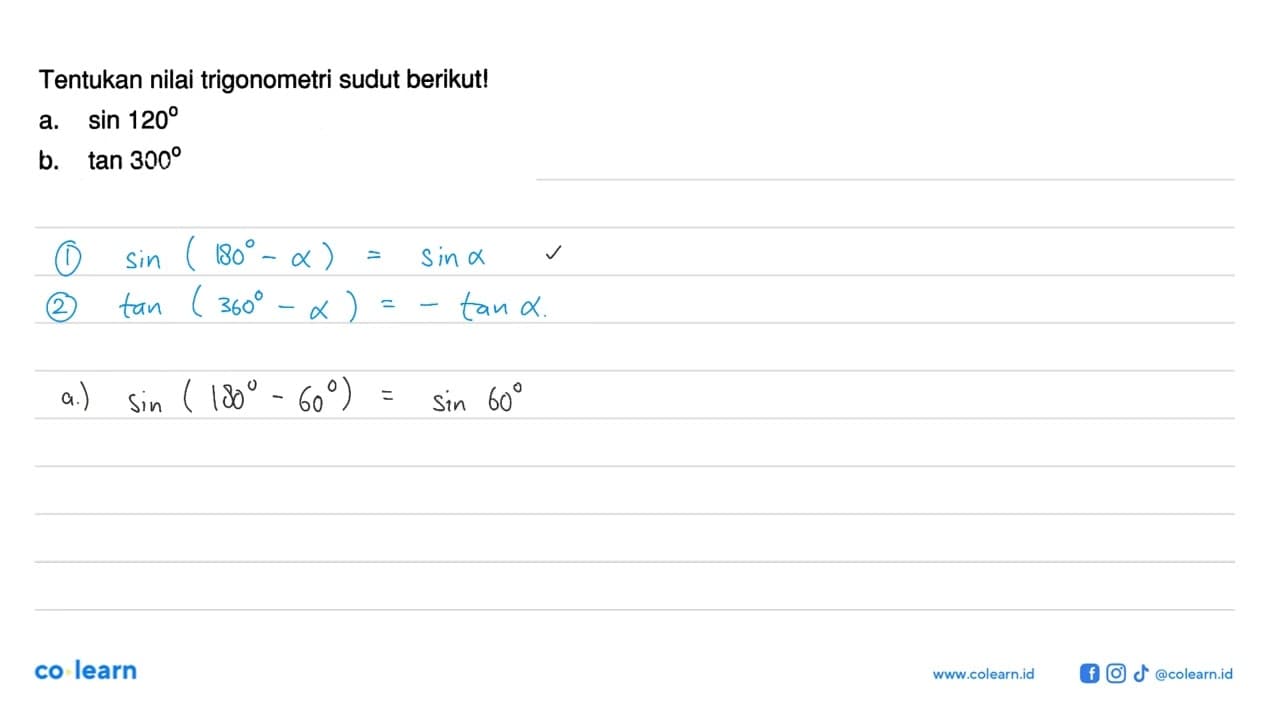 Tentukan nilai trigonometri sudut berikut!a. sin 120 b. tan