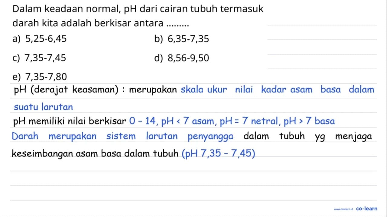 Dalam keadaan normal, pH dari cairan tubuh termasuk darah