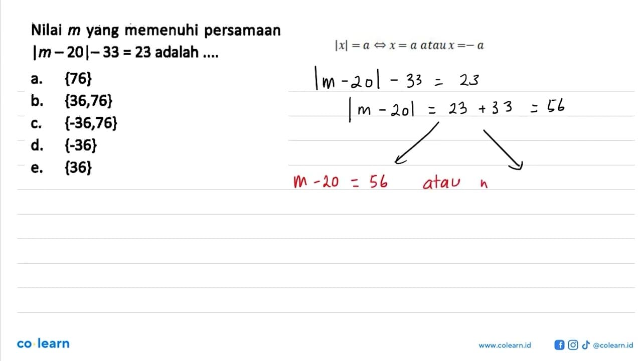 Nilai m yang memenuhi persamaan |m - 20|- 33 = 23 adalah