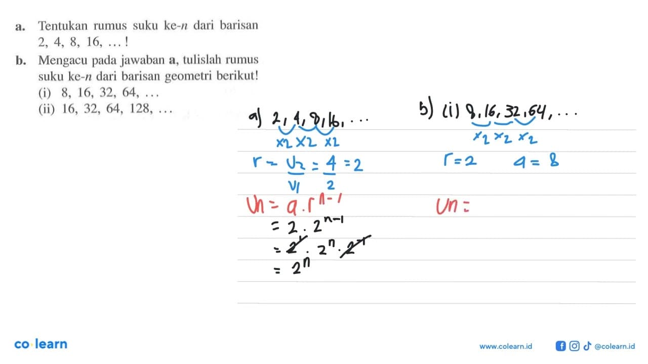 a. Tentukan rumus suku ke-n dari barisan 2, 4, 8, 16, ....!