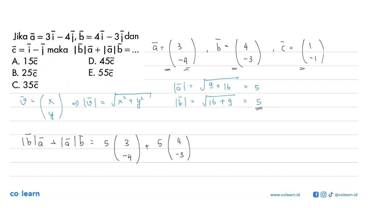 Jika a=3 i-4 j, b=4 i-3 j dan c=i-i maka b a+a b=... A. 15