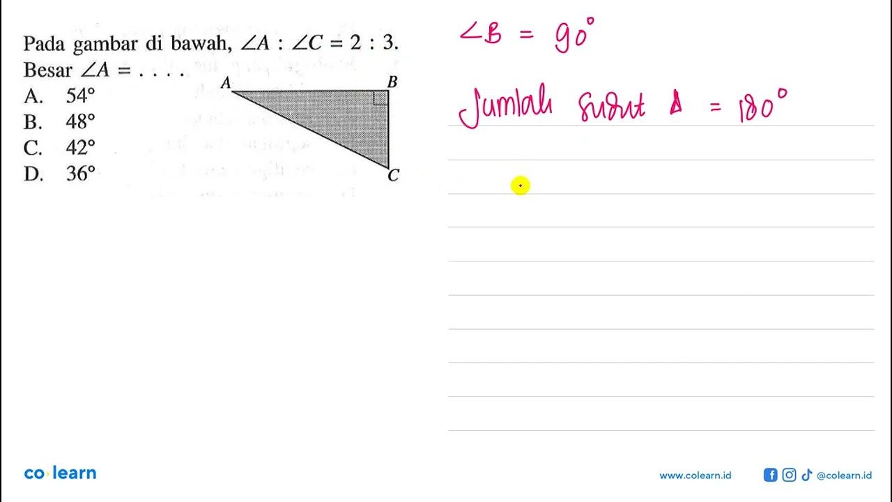 Pada gambar di bawah, sudut A:sudut C=2:3. Besar sudut A=