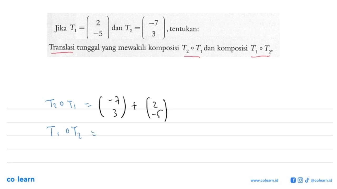 Jika T1 = (2 -5) dan T2 = (-7 3), tentukan: Translasi