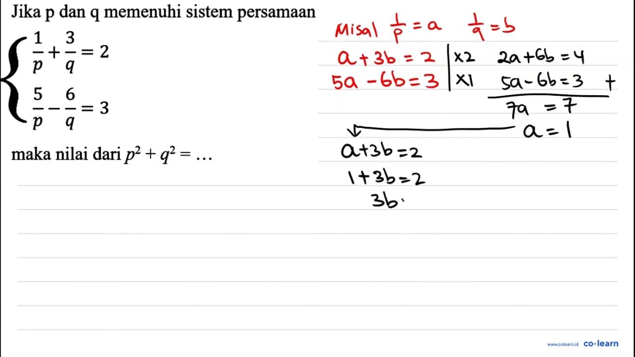 Jika p dan q memenuhi sistem persamaan { (1)/(p)+(3)/(q)=2