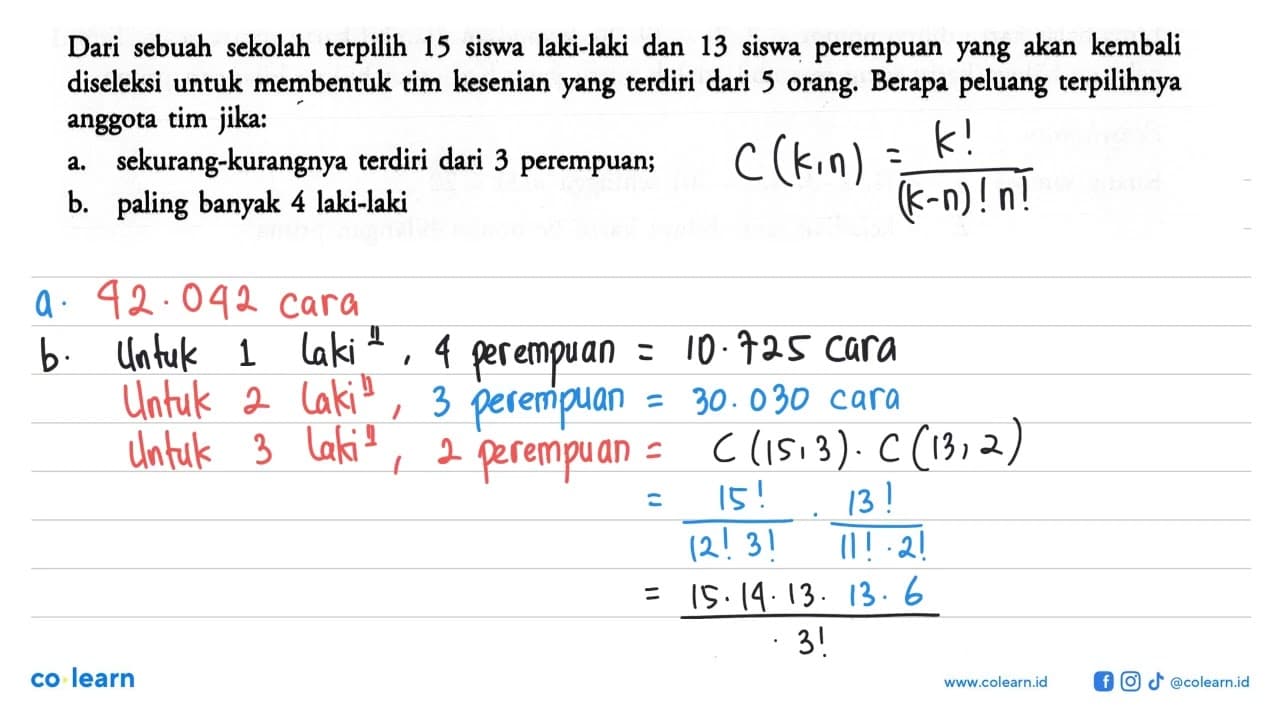 Dari sebuah sekolah terpilih 15 siswa laki-laki dan 13