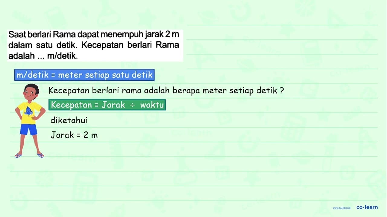 Saat berlari Rama dapat menempuh jarak 2 m dalam satu