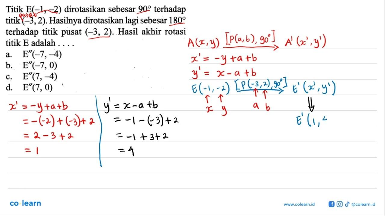 Titik E(-1,-2) dirotasikan sebesar 90 terhadap titik