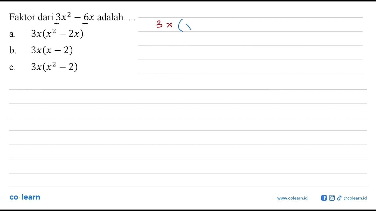 Faktor dari 3x^2 - 6x adalah.... a. 3x(x^2 - 2x) b. 3x(x -