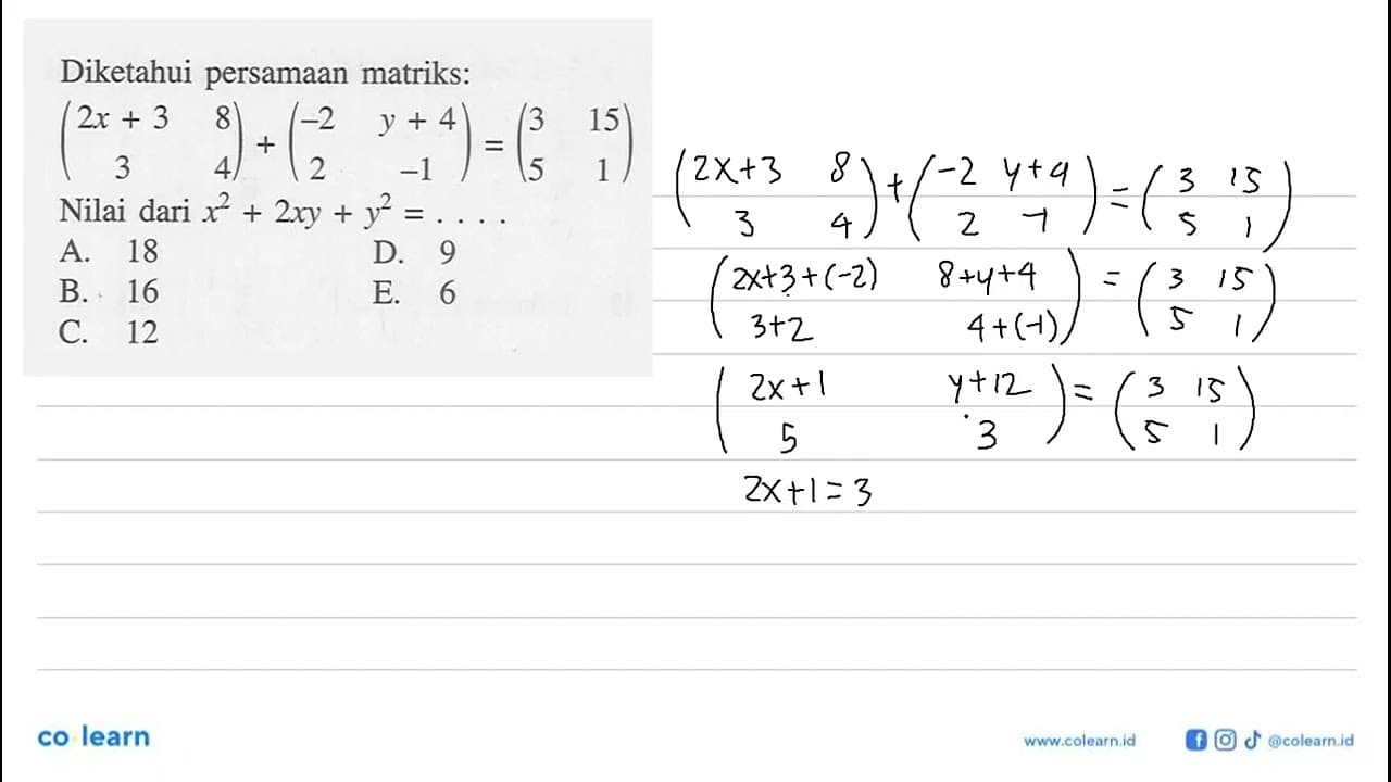 Diketahui persamaan matriks: (2x+3 8 3 4)+(-2 y+4 2 -1)=(3