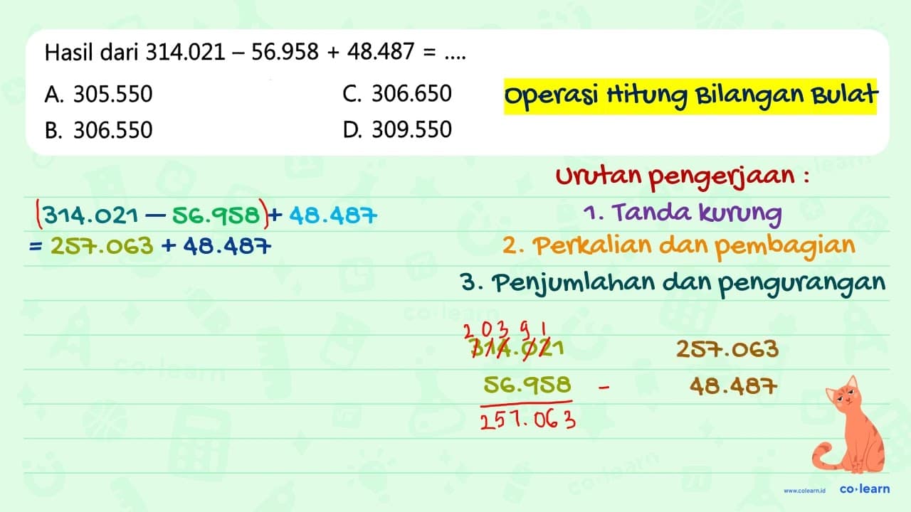 Hasil dari 314.021 - 56.958 + 48.487 = ....