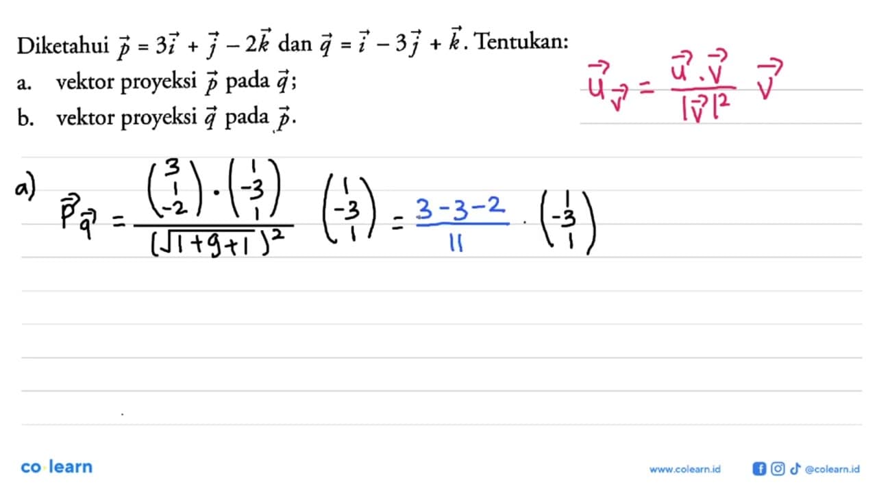 Diketahui p=3i+j-2k dan q=i-3j+k . Tentukan:a. vektor